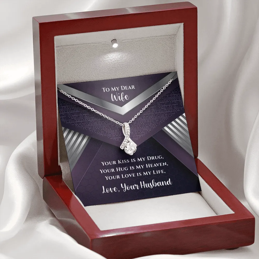 To My Dear Wife Your Kiss Is My Drug Luxury Alluring Necklace