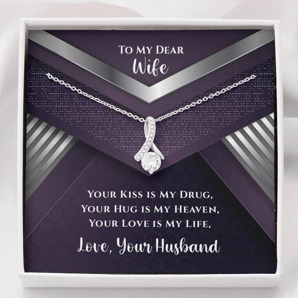To My Dear Wife Your Kiss Is My Drug Luxury Alluring Necklace