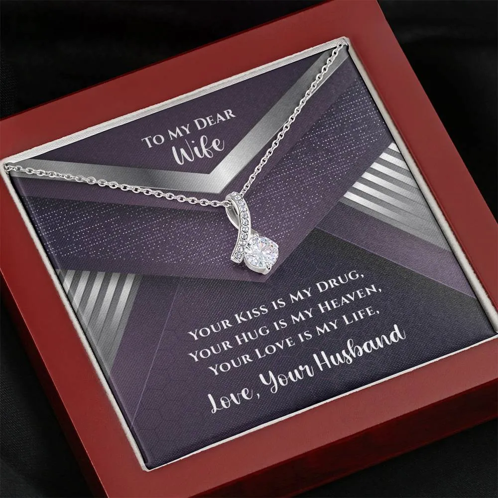 To My Dear Wife Your Kiss Is My Drug Luxury Alluring Necklace
