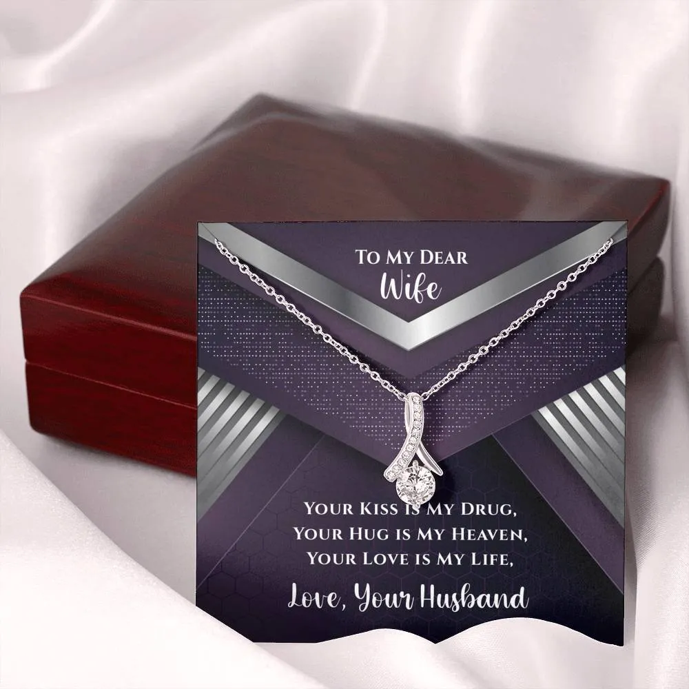 To My Dear Wife Your Kiss Is My Drug Luxury Alluring Necklace