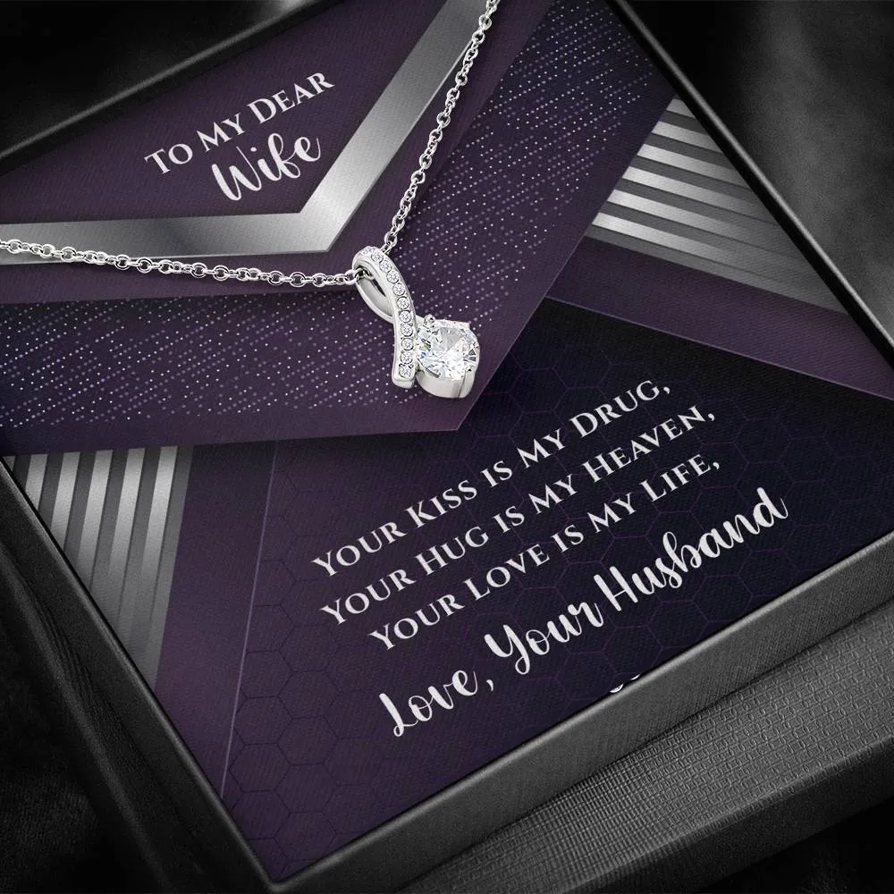 To My Dear Wife Your Kiss Is My Drug Luxury Alluring Necklace