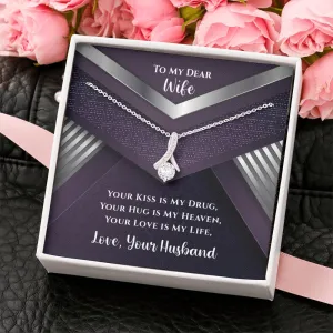 To My Dear Wife Your Kiss Is My Drug Luxury Alluring Necklace