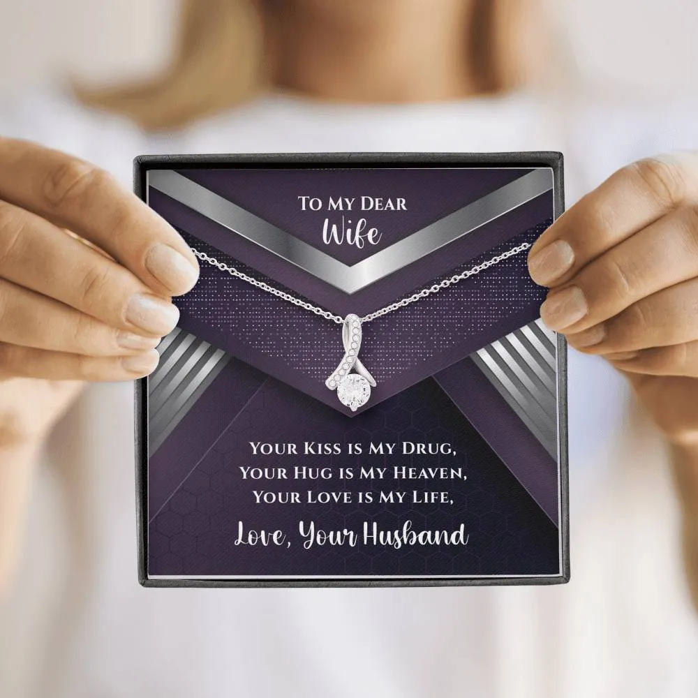 To My Dear Wife Your Kiss Is My Drug Luxury Alluring Necklace